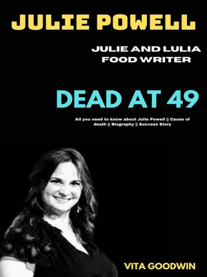 cover image of JULIE POWELL, JULIE AND JULIA FOOD WRITER DEAD AT 49